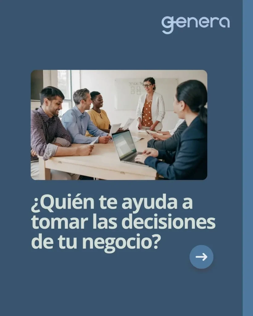 ¿Quién te ayuda a tomar las decisiones de tu negocio